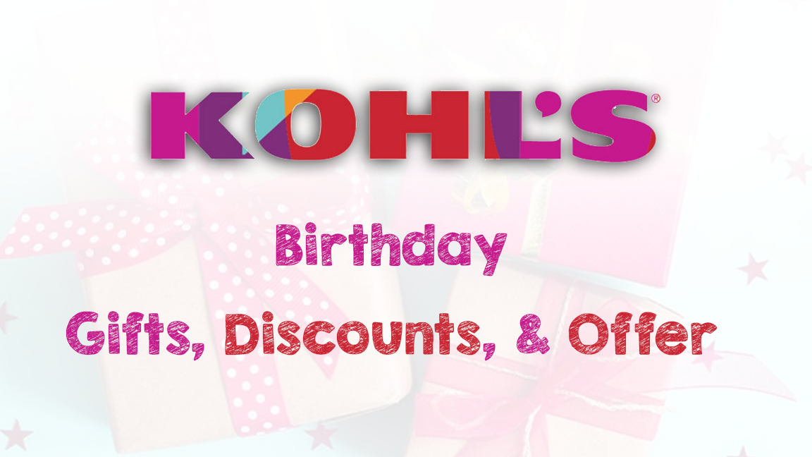All About Free Kohls Birthday Gifts, Discounts, And Offers 2022